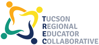 Tucson Regional Educator Collaborative Tucson Regional Educator Collaborative